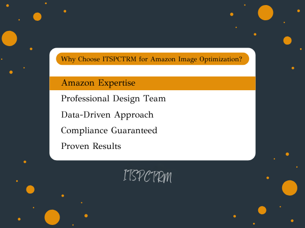 Why Choose ITSPCTRM for Amazon Image Optimization?